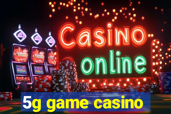 5g game casino